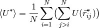 \langle U^*\rangle = \frac{1}{N}
\sum_{i=1}^N \bigl(\sum_{j>i}^N U(\vec{r}^*_{ij})\bigr)