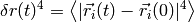 \delta r(t)^4 = \left\langle\lvert \vec{r_i}(t)-\vec{r_i}(0)\rvert^4\right\rangle