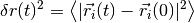 \delta r(t)^2 = \left\langle\lvert \vec{r_i}(t)-\vec{r_i}(0)\rvert^2\right\rangle