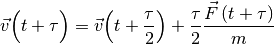 \vec{v}\Bigl(t + \tau\Bigr) = \vec{v}\Bigl(t + \frac{\tau}{2}\Bigr) + \frac{\tau}{2} \frac{\vec{F}\left(t + \tau\right)}{m}
