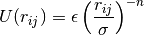 U(r_{ij}) = \epsilon \left(\frac{r_{ij}}{\sigma}\right)^{-n}