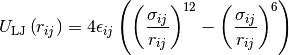 U_\text{LJ}\left(r_{ij}\right) = 4\epsilon_{ij} \left(
    \left(\frac{\sigma_{ij}}{r_{ij}}\right)^{12}
  - \left(\frac{\sigma_{ij}}{r_{ij}}\right)^6
\right)
