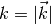 k=|\vec k|