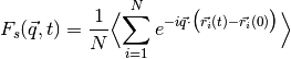 F_s(\vec{q},t) = \frac{1}{N} \Bigl\langle\sum_{i=1}^N
e^{-i\vec{q}\cdot\bigl(\vec{r_i}(t)-\vec{r_i}(0)\bigr)}\Bigr\rangle