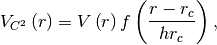 V_{C^2}\left(r\right) = V\left(r\right) f\left(\frac{r - r_c}{h r_c}\right),