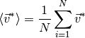 \langle \vec{v}^*\rangle = \frac{1}{N} \sum_{i=1}^N \vec{v}^*