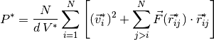 P^* = \frac{N}{d\, V^*} \sum_{i=1}^N
\left[ (\vec{v}^*_i)^2 +
\sum_{j>i}^N \vec{F}(\vec{r}^*_{ij})\cdot\vec{r}^*_{ij}\right]