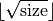 \lfloor\sqrt\text{size}\rfloor