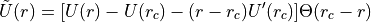 \tilde U(r) = [U(r) - U(r_c) - (r - r_c) U'(r_c)] \Theta(r_c - r)