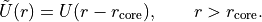 \tilde U(r) = U(r - r_\mathrm{core}), \qquad r > r_\mathrm{core}.