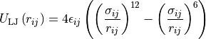 U_\text{LJ}\left(r_{ij}\right) = 4\epsilon_{ij} \left(
    \left(\frac{\sigma_{ij}}{r_{ij}}\right)^{12}
  - \left(\frac{\sigma_{ij}}{r_{ij}}\right)^6
\right)