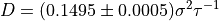 D = (0.1495 \pm 0.0005) \sigma^2 \tau^{-1}