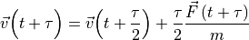 \vec{v}\Bigl(t + \tau\Bigr) = \vec{v}\Bigl(t + \frac{\tau}{2}\Bigr) + \frac{\tau}{2} \frac{\vec{F}\left(t + \tau\right)}{m}