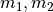 m_1, m_2