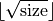 \lfloor\sqrt\text{size}\rfloor