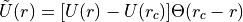 \tilde U(r) = [U(r) - U(r_c)] \Theta(r_c - r)