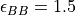 \epsilon_{BB}=1.5