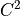 C^2