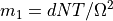 m_1 = d N T / \Omega^2