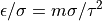 \epsilon/\sigma
= m \sigma / \tau^2