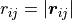 r_{ij} = |\vec r_{ij}|