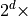 2^d\times