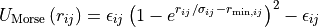 U_\text{Morse}\left(r_{ij}\right) = \epsilon_{ij} \left(
    1 - e^{r_{ij}/\sigma_{ij} - r_{\text{min},ij}}
\right)^2 - \epsilon_{ij}