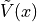 \tilde V(x)