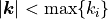 |\vec k| < \max \{ k_i \}